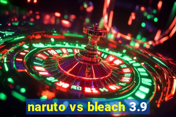 naruto vs bleach 3.9